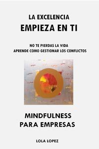 Libro La excelencia empieza en ti. Mindfulness para empresas. Lola López